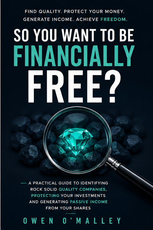 So You Want to Be Financially Free by Owen O'Malley